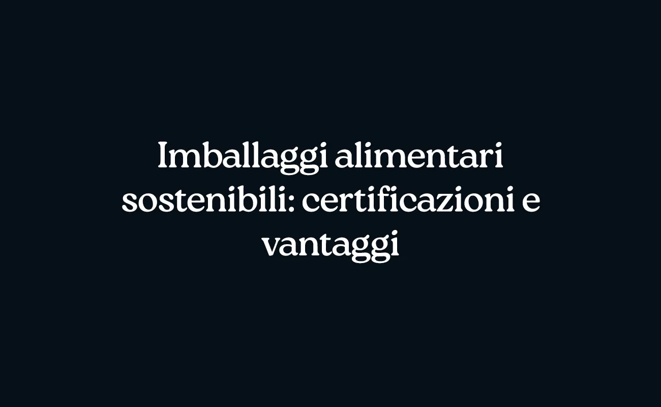Imballaggi alimentari sostenibili